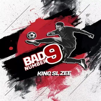 Bad Number 9 by King SL zee