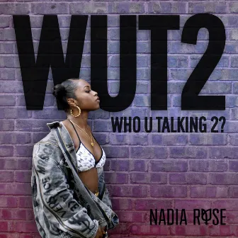 WUT2 by Nadia Rose