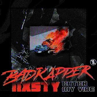 Catch My Vibe by Badrapper