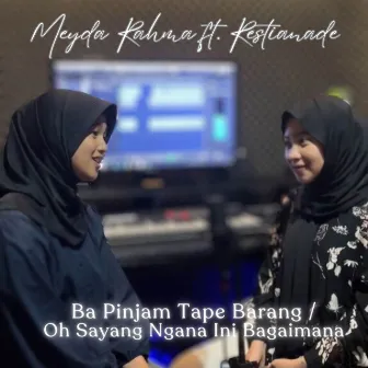 Ba Pinjam Tape Barang / Oh Sayang Ngana Ini Bagaimana by Meyda Rahma