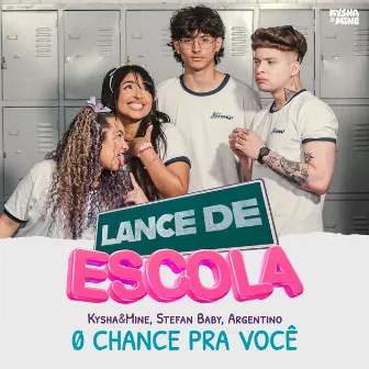 0 Chance Pra Você (Lance de Escola) by Kysha e Mine