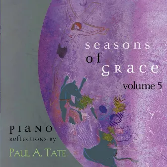 Seasons of Grace, Vol. 5 by Paul A. Tate