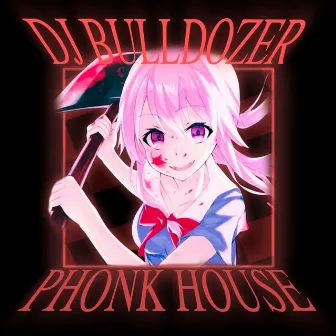 PHONK HOUSE by DJ BULLDOZER