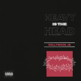 Heavy is the Head by Hollywood JB