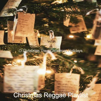 O Christmas Tree: Christmas Holidays by Christmas Reggae Playlist