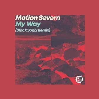 My Way (Black Sonix Remix) by Motion Severn