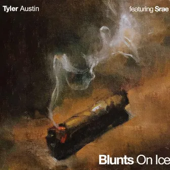 Blunts on Ice by Tyler Austin