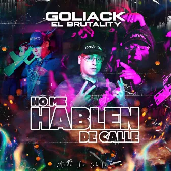 No Me Hablen de Calle by Goliack El Brutality