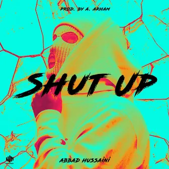 Shut Up by Abbad Hussaini