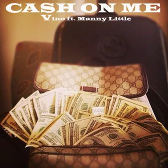 Cash on Me (feat. Manny Little) by Vino