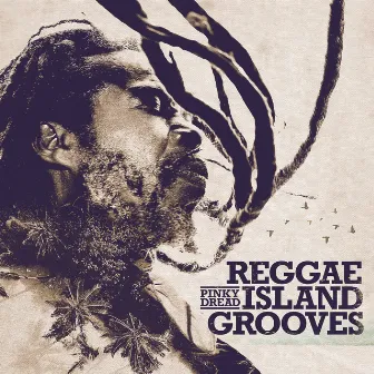 Reggae Island Grooves by Pinky Dread