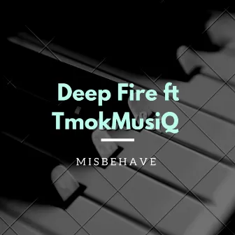 Misbehave by Deep Fire