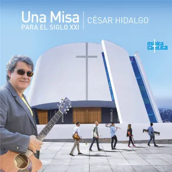 Una Misa para el Siglo XXI by Cesar Hidalgo