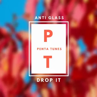 Drop It by Anti Glass