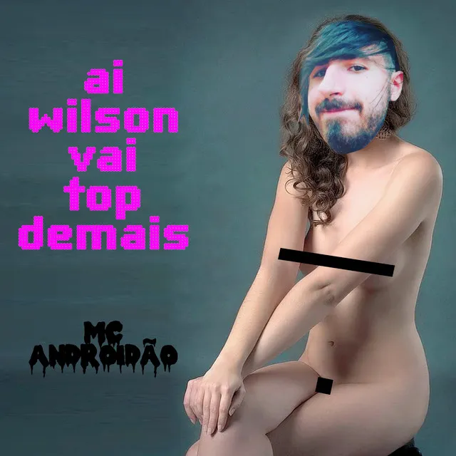 Ai Wilson Vai Top Demais