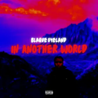 In Another World by Blaque Eyeland