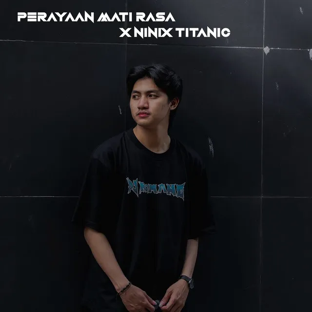 Perayaan Mati Rasa X Ninix Titanic