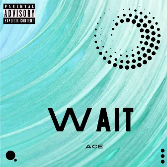 Wait by Ace