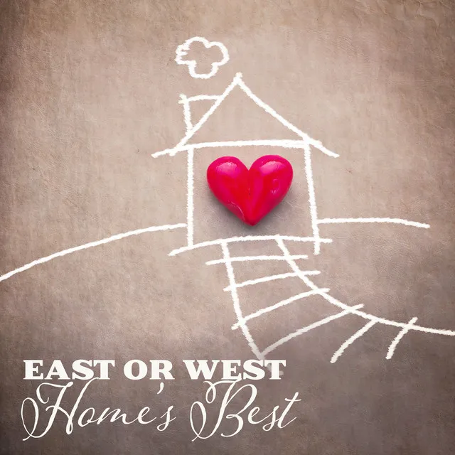 East or West, Home’s Best