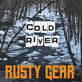 Cold River by Rusty Gear