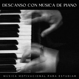 Descanso Con Música De Piano: Música Motivacional Para Estudiar by 