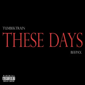 These Days by TumbekTrain