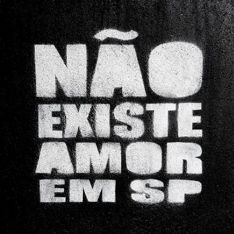 Não Existe Amor Em SP by Anelis Assumpção