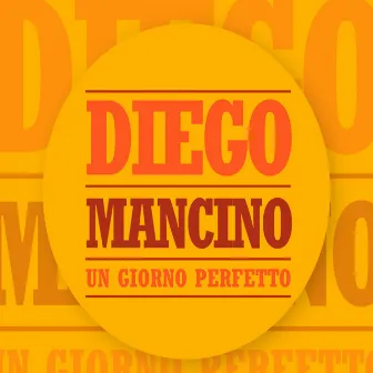 Un Giorno Perfetto by Diego Mancino