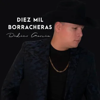 Diez Mil Borracheras by Didier Garcia