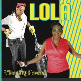 Cleaning House by Lola