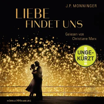 Liebe findet uns by J.P. Monninger