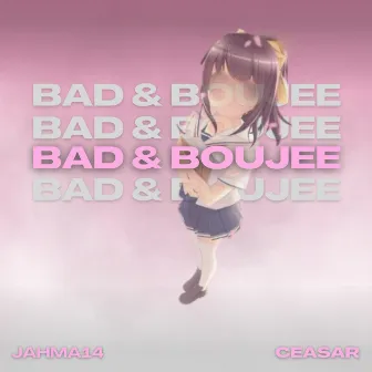 Bad & Boujee by Ceasar