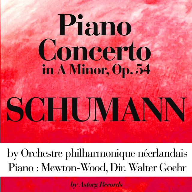 Schumann: Piano Concerto In a Minor, Op. 54