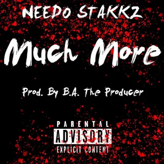 Much More by Needo Stakkz