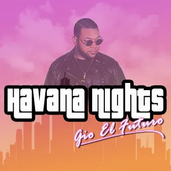 Havana Nights by Gio El Futuro