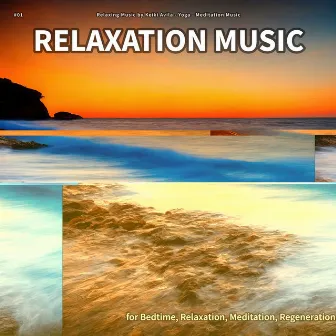 #01 Relaxation Music for Bedtime, Relaxation, Meditation, Regeneration by Relaxing Music by Keiki Avila