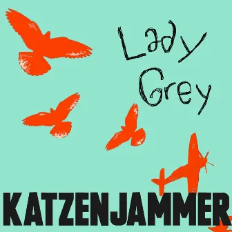 Lady Grey by Katzenjammer