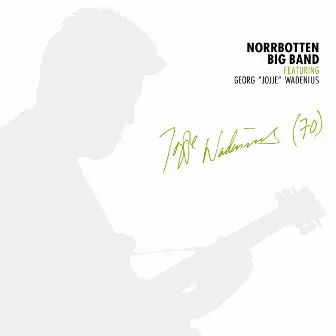 Jojje Wadenius (70) by Norrbotten Big Band