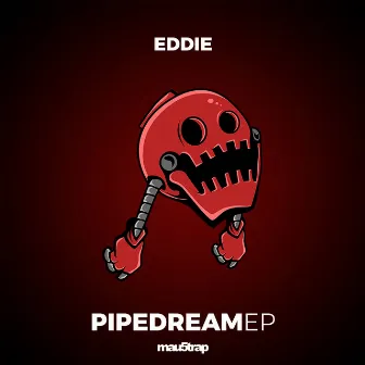 Pipe Dream by EDDIE