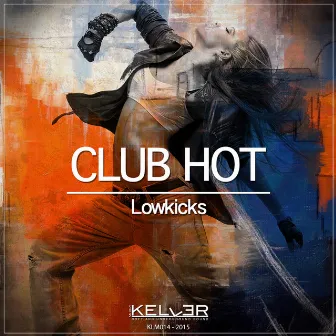 Club Hot by Lowkicks