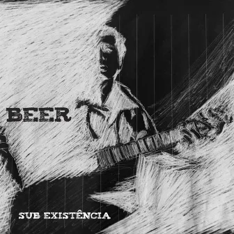 Sub Existência by Beer