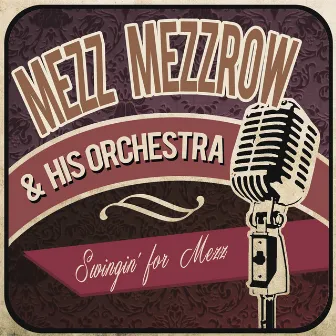 Swingin' for Mezz by Mezz Mezzrow And His Orchestra