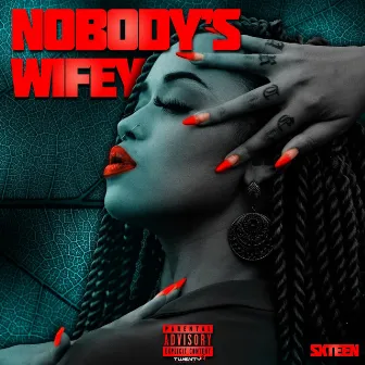 Nobody’s Wifey by SXTEEN