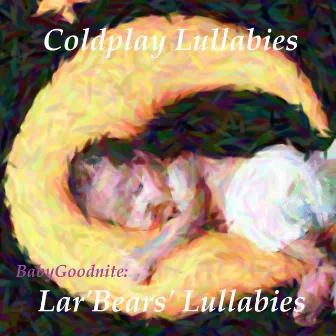 Coldplay Lullabies by Lar' Bear's Lullabies