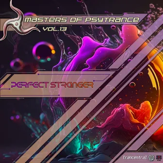 Masters Of Psytrance, Vol. 13 by Perfect Stranger