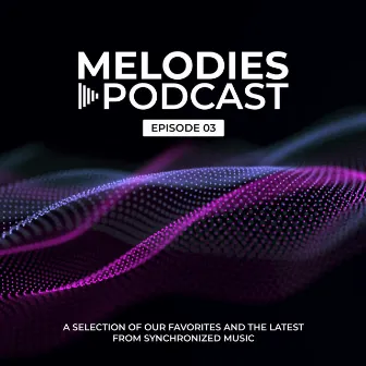 Synchronized Melodies - Episode 03 by Synchronized Music Radio