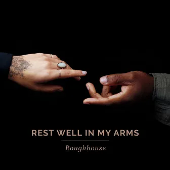 Rest Well in My Arms by Roughhouse