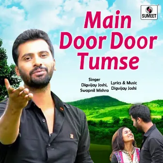 Main Door Door Tumse by Digvijay Joshi