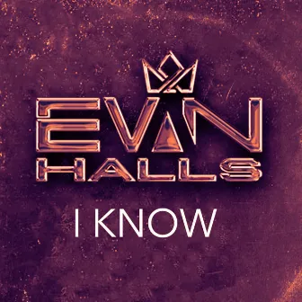 I Know by Evan Halls