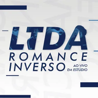 Romance Inverso (Ao Vivo em Estúdio) by Ltda